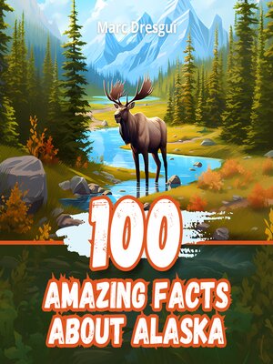 cover image of 100 Amazing Facts about Alaska